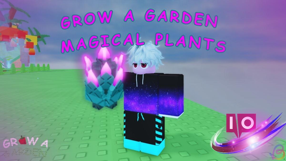 ロブロックスのガーデンを育てるためのすべての魔法の植物の完全ガイド